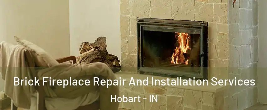  Brick Fireplace Repair And Installation Services Hobart - IN