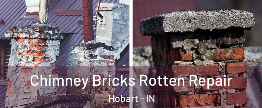  Chimney Bricks Rotten Repair Hobart - IN