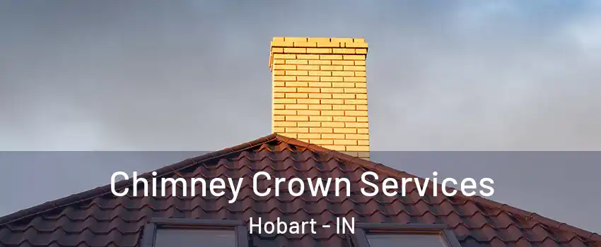 Chimney Crown Services Hobart - IN