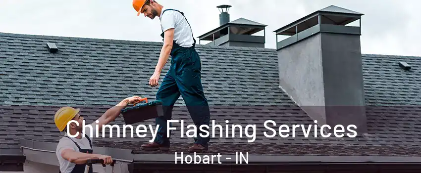  Chimney Flashing Services Hobart - IN