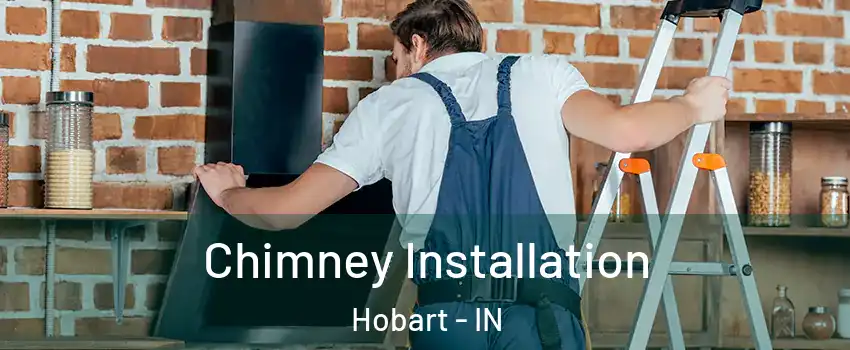  Chimney Installation Hobart - IN
