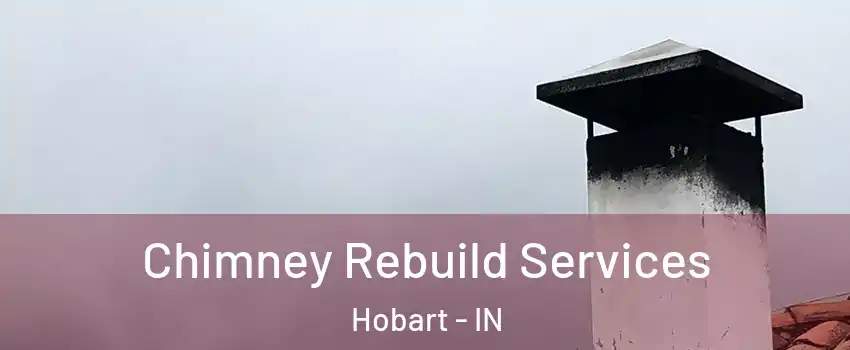  Chimney Rebuild Services Hobart - IN