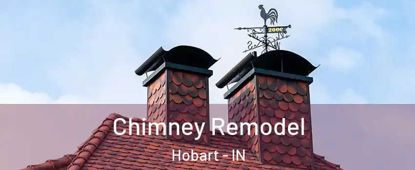  Chimney Remodel Hobart - IN
