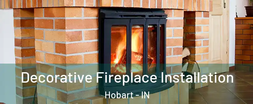  Decorative Fireplace Installation Hobart - IN