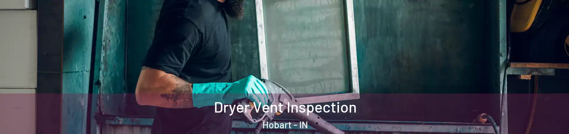  Dryer Vent Inspection Hobart - IN