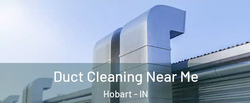  Duct Cleaning Near Me Hobart - IN