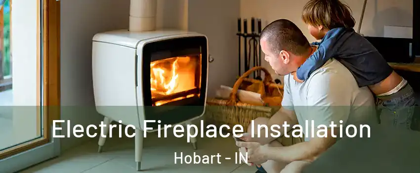  Electric Fireplace Installation Hobart - IN