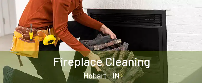  Fireplace Cleaning Hobart - IN