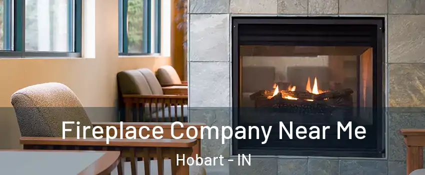  Fireplace Company Near Me Hobart - IN