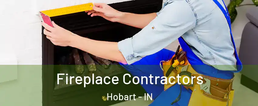  Fireplace Contractors Hobart - IN