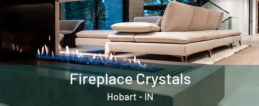  Fireplace Crystals Hobart - IN