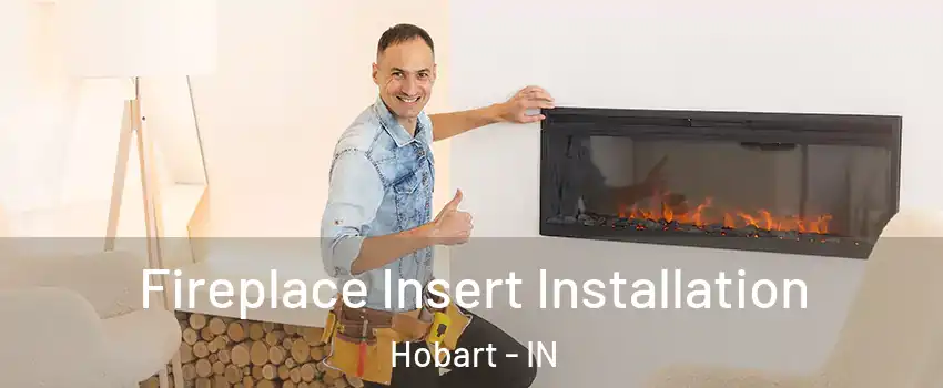  Fireplace Insert Installation Hobart - IN