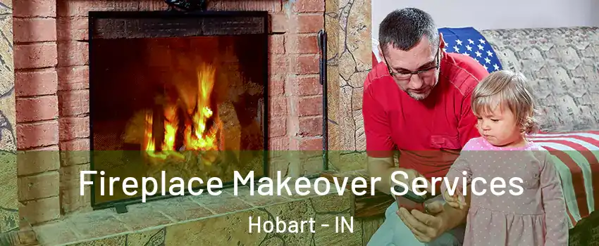  Fireplace Makeover Services Hobart - IN