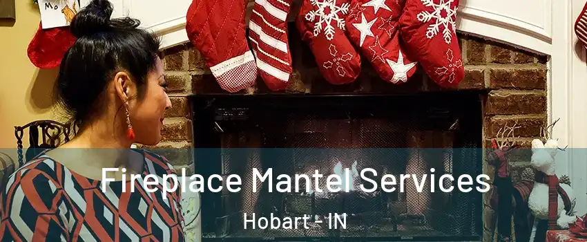  Fireplace Mantel Services Hobart - IN