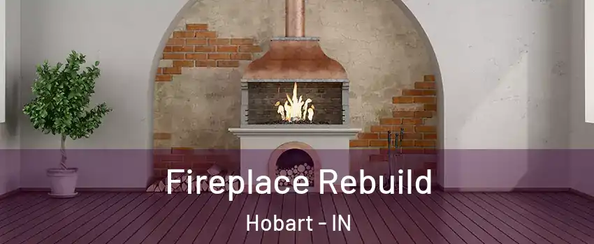  Fireplace Rebuild Hobart - IN