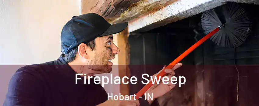  Fireplace Sweep Hobart - IN