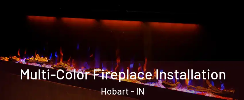  Multi-Color Fireplace Installation Hobart - IN