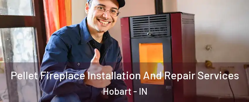  Pellet Fireplace Installation And Repair Services Hobart - IN