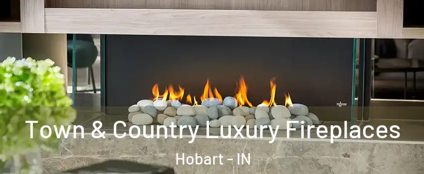  Town & Country Luxury Fireplaces Hobart - IN