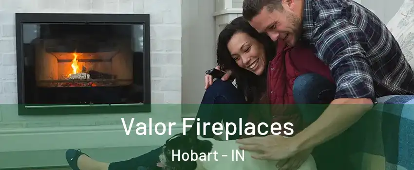  Valor Fireplaces Hobart - IN