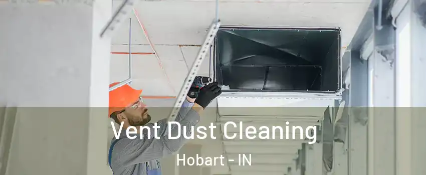  Vent Dust Cleaning Hobart - IN