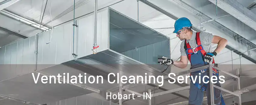  Ventilation Cleaning Services Hobart - IN