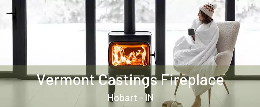  Vermont Castings Fireplace Hobart - IN