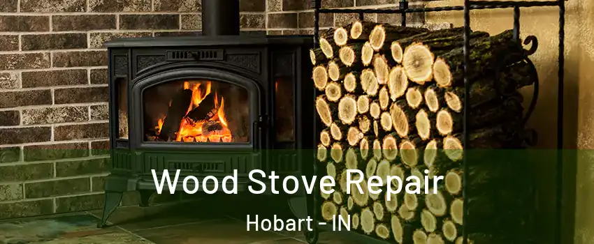  Wood Stove Repair Hobart - IN